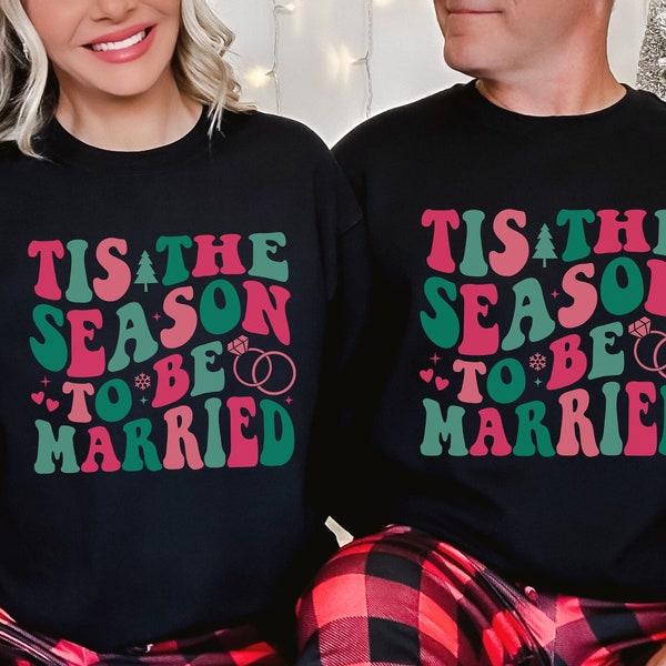 Tis The Season To Be Married Sweatshirt, Christmas Wedding Shirt, Bride To Be Shirt, Matching Engaged Couples Shirt, Christmas Couples Shirt