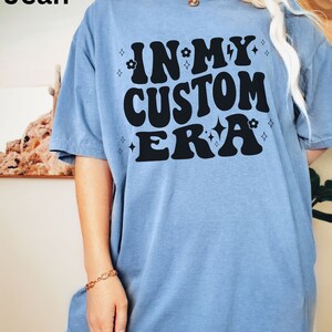 In My Custom Era Tshirt, Custom Design Shirt, Trendy Tee, In My Era Shirt, Meme, Unique Gift Idea Birthday Christmas, Personalized Gift