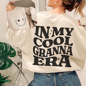 In My Cool Granna Era Sweatshirt, Granna Shirt, Grandma Gift, Mother&#39;s Day, Pregnancy Announcement, New Granna, Grandma Shirt