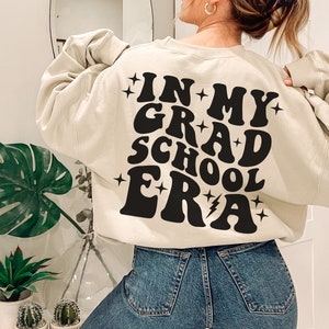 In My Grad School Era Sweatshirt, Grad School Shirt, Funny Grad School Gift, Grad Student, Masters Degree Shirt, Grad Student Tee, Grad Gift