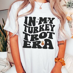 In My Turkey Trot Era Shirt, Friendsgiving, Thanksgiving Gift, Thanksgiving Family Shirt, Family Turkey Trot Fun Run, Running Shirt