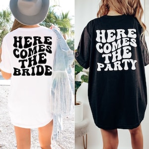 Here Comes The Bride & Here Comes The Party Bachelorette Shirt, Gifts for Bridesmaids, Bridal Party Tee, Wedding Shirt, Bachelorette Weekend