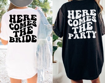 Here Comes The Bride & Here Comes The Party Bachelorette Shirt, Gifts for Bridesmaids, Bridal Party Tee, Wedding Shirt, Bachelorette Weekend