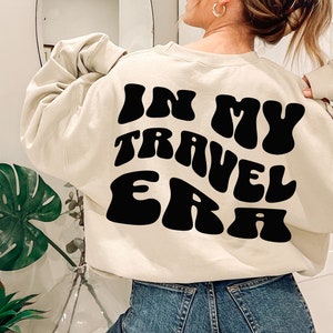 Sweat In My Travel Era, cadeau de voyage, chemise de vacances, amateur de voyage, chemise carte du monde, mode avion, étudiant d'échange, t-shirt Wanderlust