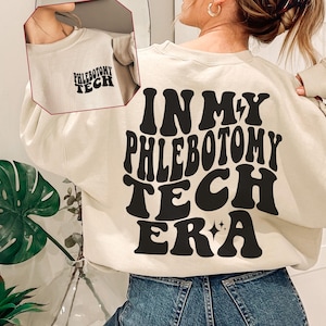 In My Phlebotomy Tech Era Sweatshirt, Lab Phlebotomist, Phlebotomist Gift, Nurse Appreciation Gift, Phlebotomy Technician, Med Tech Shirt