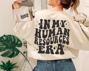 In My Human Resources Era Sweatshirt, Human Resources Shirt, Administrative Gifts, Hr Squad, Hr Team Shirts Gift, Gift for Recruiter