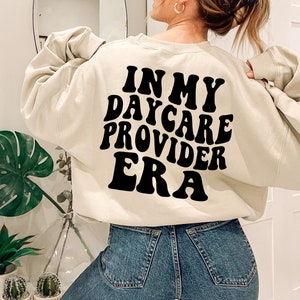 In My Daycare Provider Era Sweatshirt, Daycare Teacher Shirt, Preschool Teacher Tee, Daycare Teacher Appreciation Gift, Childcare Provider