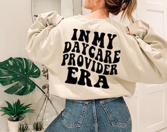 In My Daycare Provider Era Sweatshirt, Daycare Teacher Shirt, Preschool Teacher Tee, Daycare Teacher Appreciation Gift, Childcare Provider