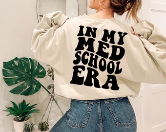 In My Med School Era Sweatshirt, Future Doctor, Med School Student, Med Student Gift, Future Dr Gift, Pre Med Student, Residency Match Day