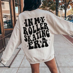 In My Roller Skating Era Sweatshirt, Roller Skate Party, Roller Derby, Roller Skating Gift, Roller Skate Lover, Roller Girl, Skating Gift