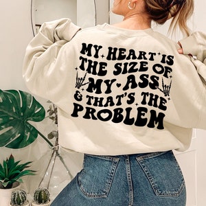 My Heart Is The Size of My Ass Sweatshirt, Peach Booty Shirt, Big Booty Shirt, Funny Butt Shirt, Trendy Back Worded Shirt, Sarcastic Shirt