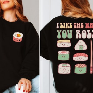 Ich mag die Art, wie Sie Sushi-Sweatshirt rollen, Sushi-Liebhaber-Shirt, süßes Sushi-T-Shirt, Sushi-Party-T-Shirt, Algen-Sushi-T-Shirt, süßes Sushi-Geschenk