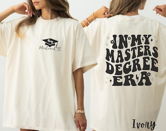 In My Masters Degree Era Front & Back Shirt, Masters Degree, Masters Graduation, Masters Degree Shirt, Masters Degree Gifts