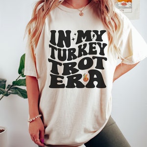 In My Turkey Trot Era Shirt, Friendsgiving, Thanksgiving Gift, Thanksgiving Family Shirt, Family Turkey Trot Fun Run, Running Shirt