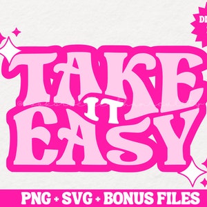 Take It Easy PNG | Trendy Pink PNG | SVG for Shirts | Retro Cute svg | Mental Health Shirt Design | Retro Pink Design Files for pod