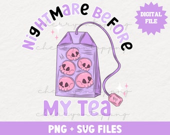 Nightmare Before My Tea PNG | Tea Lover Halloween | Funny Tea Drinker Design PNG | Trendy Tea Sublimation Tshirt Mug Design Tea Drinker svg