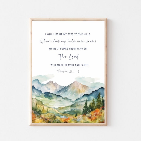 Psalm 121:1-2 | I will lift my eyes to the hills | Where does my help come from | Bible Verse Wall Art | Scripture Art | Mountain Landscape