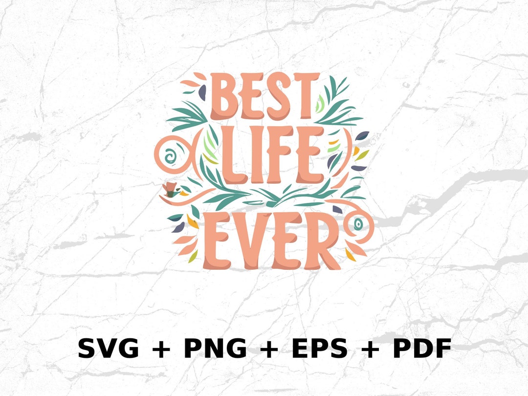 Life Ever Best Life Ever SVG PNG EPS Commercial Use Clipart Vector - Etsy