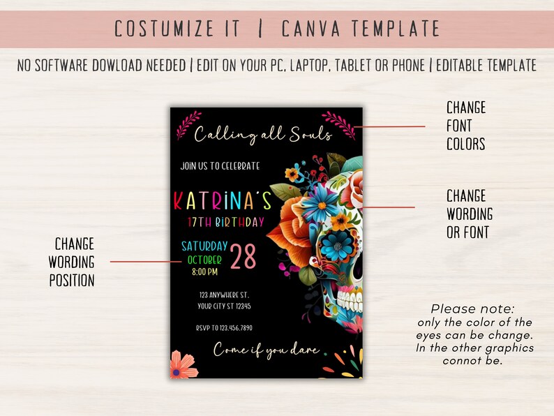 May include: A black and white printable invitation with a colorful sugar skull design. The text reads "Calling all Souls" and "Join us to celebrate Katrina's 17th Birthday". The date is Saturday, October 28th at 8:00 PM. The address is 123 Anywikol St, Your City St 12345. The RSVP number is 123.456.7890. The text at the bottom reads "Come if you dare."