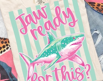 Jaw Ready For This PNG Funny Shark Sublimation Design