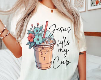 Jesus Fills My Cup PNG: Christian T-Shirt Sublimation Design (Digital Download 16x18 inch)