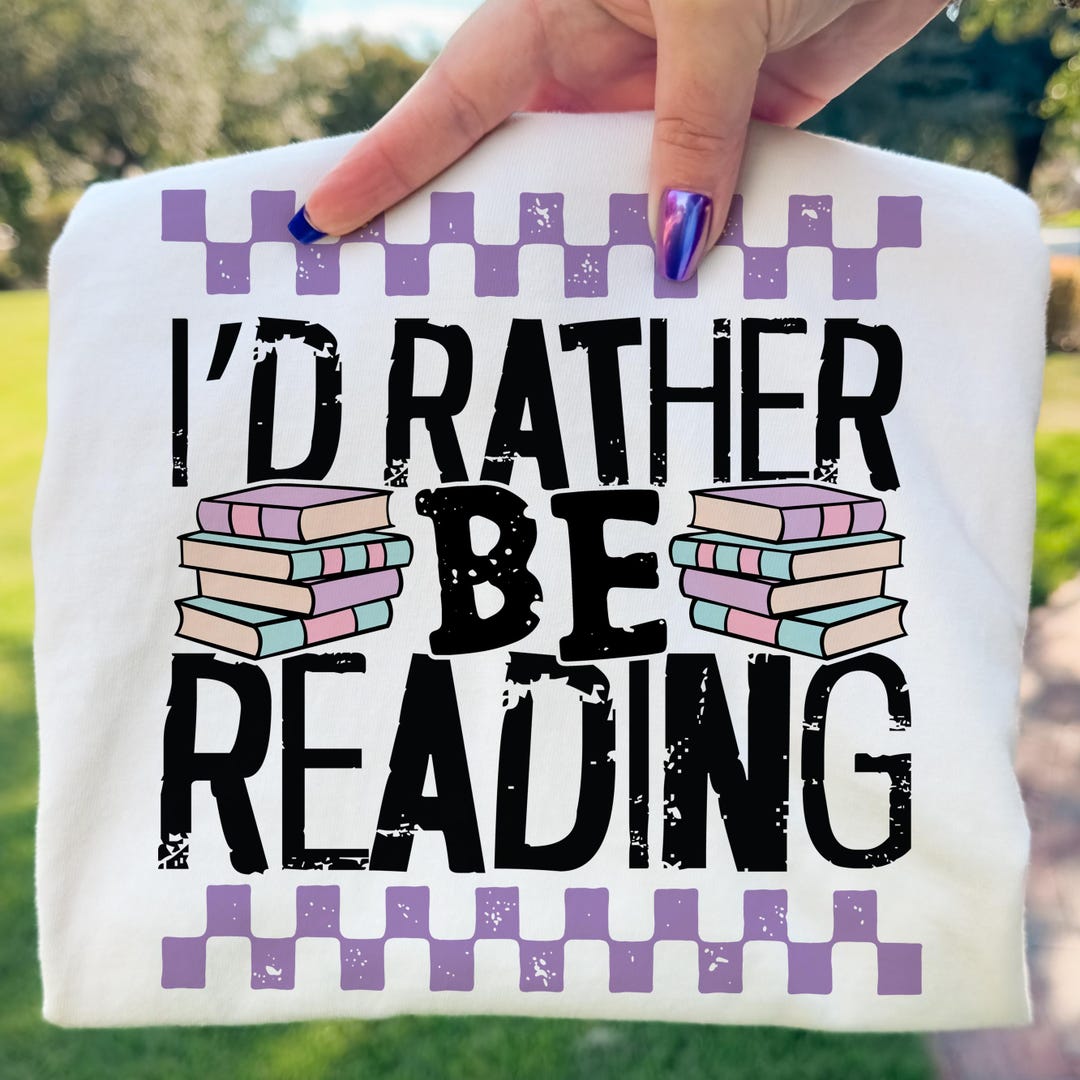 Book Lover Shirt Design PNG, I'd Rather Be Reading (digital Download ...