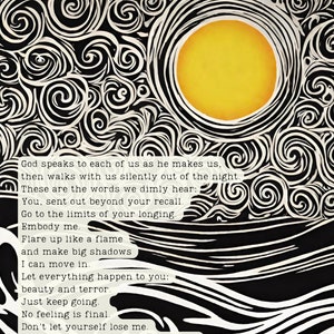 May include: Art print in black and white with a yellow sun and swirling patterns. The print features a poem by Ranier Maria Rilke. The text is in a white rectangular box. A unique piece of wall decor.
