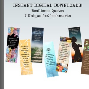 May include: Set of seven digital printable bookmarks featuring inspirational quotes about resilience. The bookmarks are 2x6 inches and feature a variety of colorful designs and illustrations.