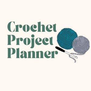 May include: A cream-colored graphic with the text "Crochet Project Planner" in dark teal. Two balls of yarn, one teal and one gray, are next to a crochet hook. The image is designed for crochet enthusiasts.