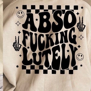 ABSOFUCKINGLUTELY Tshirt