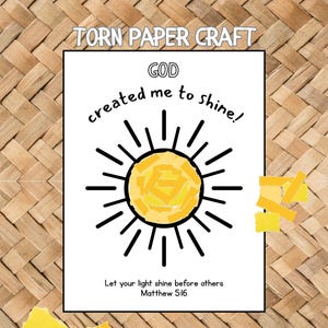 May include: A white rectangular paper craft featuring the text TORN PAPER CRAFT, GOD, created me to shine!, and Let your light shine before others Matthew 5:16. A central sun graphic is filled with yellow torn paper pieces.