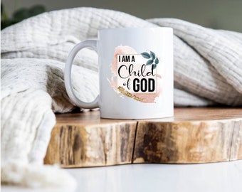 Child Of God Coffee Mug, Faith Based Coffee Mug, Faith Encouragement Coffee Mug, Christian Coffee Mug, Religious Coffee Mug