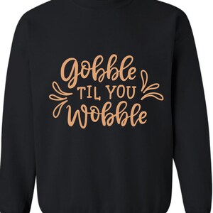 Gobble Til You Wobble Crewneck Sweatshirt