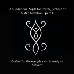 May include: A black background with white text and a white sigil. The text reads "5 Foundational Sigils for Power, Protection & Manifestation - part 1" and "Crafted for the everyday witch, ready to activate."