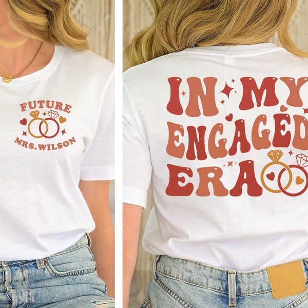 Custom In My Engaged Era Shirt, Bachelorette Shirt, Bride Shirt, Engagement Gift For Her, Bridal Shower Shirt, Newly Engaged Shirt