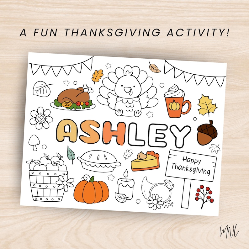 May include: A white Thanksgiving-themed coloring page with the name "Ashley" in orange letters. The page features illustrations of a turkey, pumpkin, pie, and other festive elements. Text at the top reads "A FUN THANKSGIVING ACTIVITY!"