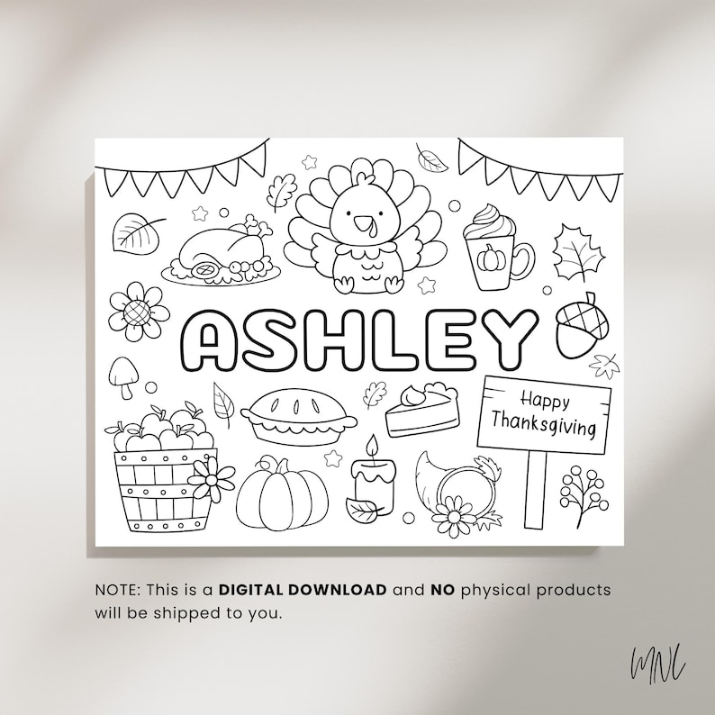 May include: Black and white line art illustration featuring Thanksgiving-themed elements. Includes a turkey, pumpkin, pie, and the name "ASHLEY". A sign reads "Happy Thanksgiving". The image is a digital download.