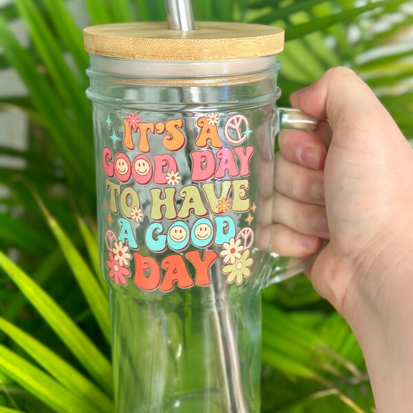 Clear Coffee Glass 24oz Handle Cup w/Straw, Bamboo lid. “It’s A Good Day To Have A Good Day”Positvity Quote Vinyl Gift. Hearts,Boho,Florals