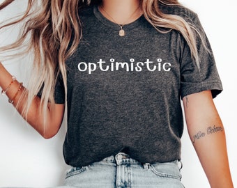 Optimistic Motivational quote t-shirt Inspirational Positive message Mental Health Tshirt Self Improvement Tee