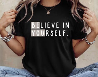 Believe In Yourself T-Shirt: Inspirational Positive T-shirt