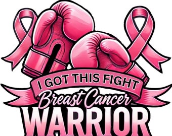 Breast Cancer Warrior - I got this fight,  Pink Boxing Gloves PNG Digital Download, sublimation design, Cancer Awareness, Pink Cancer Ribbon