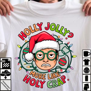 Drôle de Noël PNG, Holly Jolly More Like Holy Crap Sublimation, clipart humour de vacances, conception de T-shirt de Noël grincheux, téléchargement numérique