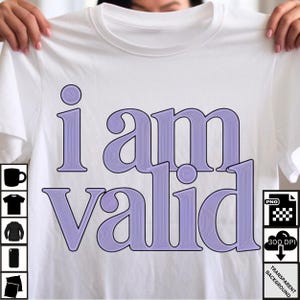 I Am Valid Stampa tipografica ispiratrice - Download digitale rafforzante e affermativo per l'amor proprio e la positività Decorazione maglietta tazza a sublimazione