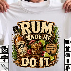 May include: A white t-shirt featuring a graphic print of a rum bottle, a tiki mug, lime slices, and tropical leaves. The text reads RUM MADE ME DO IT, TROPICAL RUM GOOD TIMES BAD DECISIONS, and NO PLANS NO PROBLEMS JUST RUM with a skull and crossbones icon.
