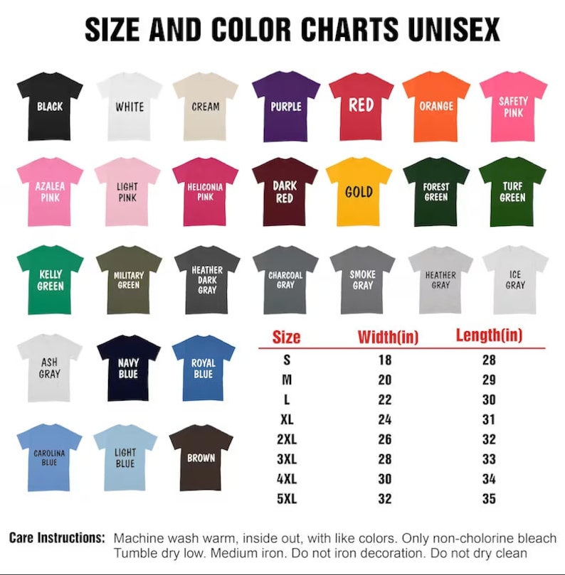 May include: A color chart for unisex t-shirts, featuring a variety of colors like black, white, and red. The chart includes size and measurement information in inches, along with care instructions. The text "SIZE AND COLOR CHARTS UNISEX" is at the top.