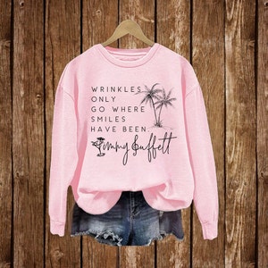 Wrinkles Only Go Where Smiles Have Been Sweatshirt, Palm Tree Jimmy Buffett Memorial T-Shirt, Jimmy Buffett Long-Sleeve, Best Gift For Fan