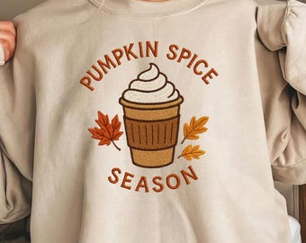 Pumpkin Spice Season Embroidered Sweatshirt, Cozy Fall Pullover, Autumn Latte Embroidered Shirt