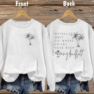 Wrinkles Only Go Where Smiles Have Been Both Sides Sweatshirt, Palm Tree Jimmy Buffett Memorial Both Sides, Jimmy Buffett Long-Sleeve
