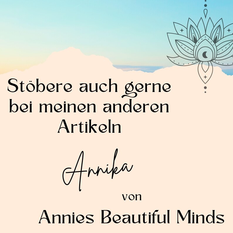 May include: A light peach background with a blue and white sky design. The image features text in black script and a decorative lotus flower design. The text reads "St&ouml;bere auch gerne bei meinen anderen Artikeln Annika von Annies Beautiful Minds."