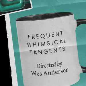 Frequent Whimsical Tangents Directed by Wes Anderson Mug   I Auteurs Collection